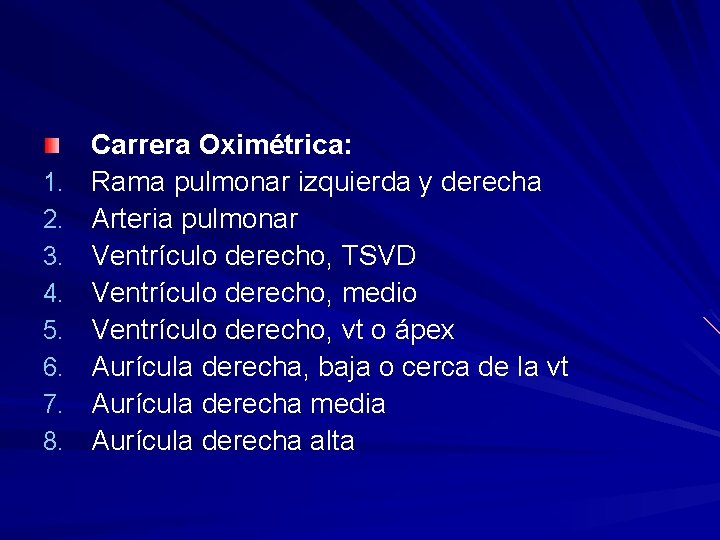 1. 2. 3. 4. 5. 6. 7. 8. Carrera Oximétrica: Rama pulmonar izquierda y