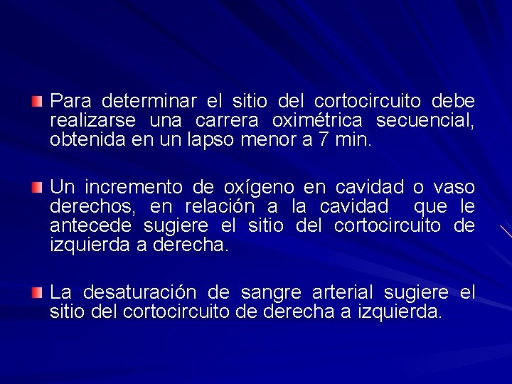 Para determinar el sitio del cortocircuito debe realizarse una carrera oximétrica secuencial, obtenida en