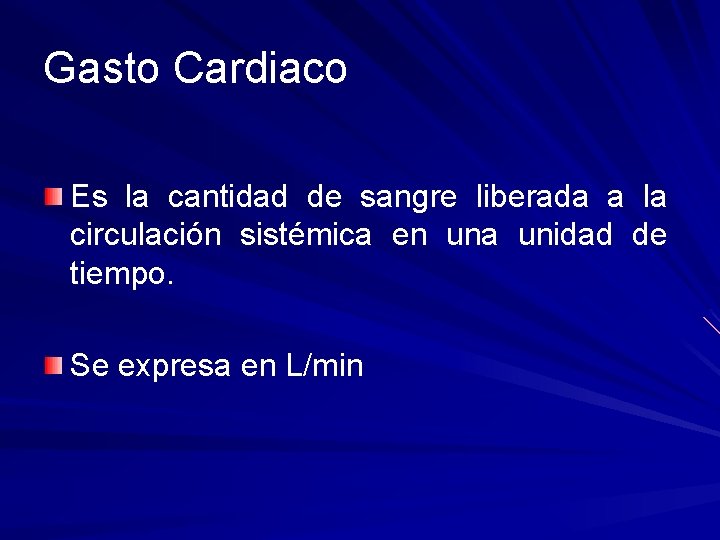 Gasto Cardiaco Es la cantidad de sangre liberada a la circulación sistémica en una