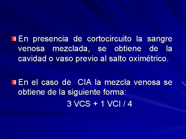En presencia de cortocircuito la sangre venosa mezclada, se obtiene de la cavidad o