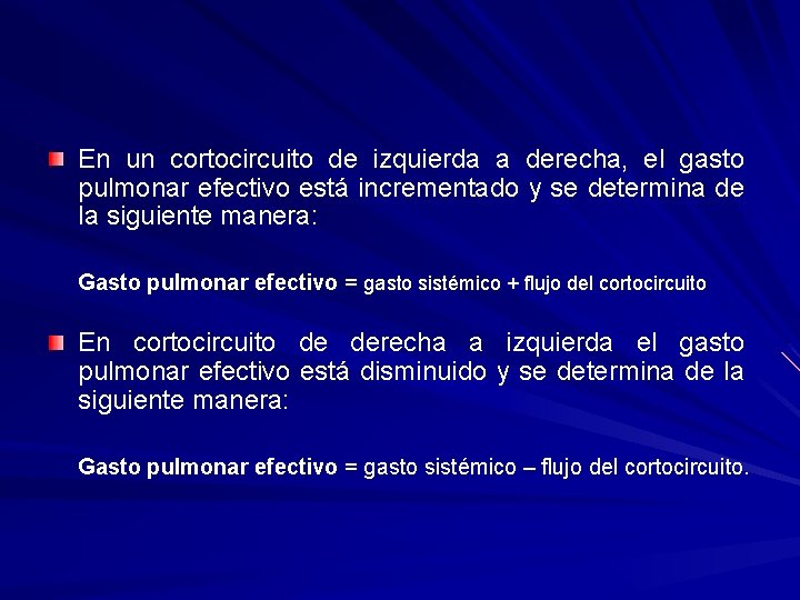 En un cortocircuito de izquierda a derecha, el gasto pulmonar efectivo está incrementado y