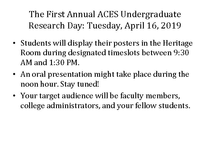 The First Annual ACES Undergraduate Research Day: Tuesday, April 16, 2019 • Students will