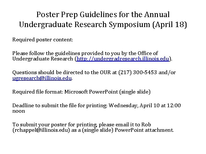 Poster Prep Guidelines for the Annual Undergraduate Research Symposium (April 18) Required poster content: