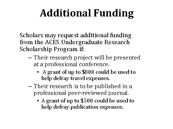 Additional Funding Scholars may request additional funding from the ACES Undergraduate Research Scholarship Program