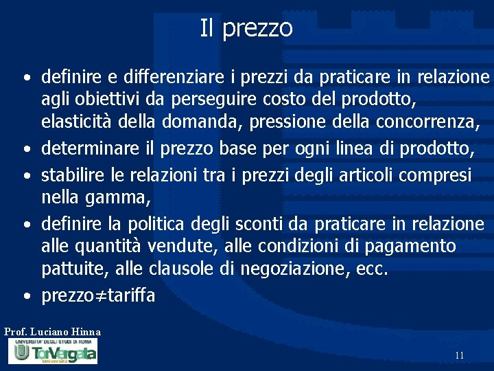 Il prezzo • definire e differenziare i prezzi da praticare in relazione agli obiettivi