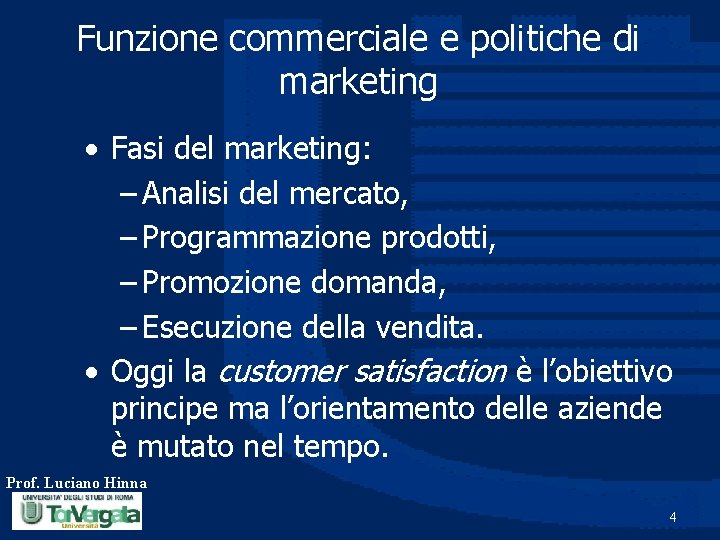 Funzione commerciale e politiche di marketing • Fasi del marketing: – Analisi del mercato,