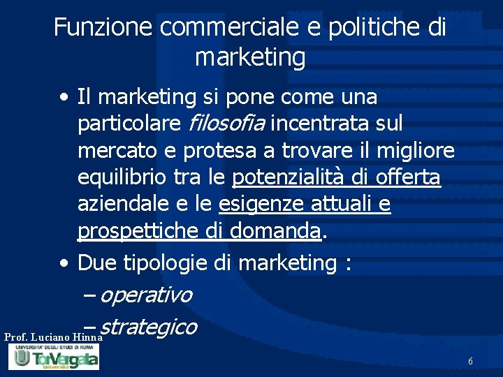Funzione commerciale e politiche di marketing • Il marketing si pone come una particolare