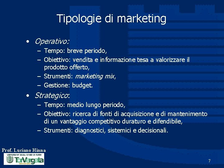 Tipologie di marketing • Operativo: – Tempo: breve periodo, – Obiettivo: vendita e informazione