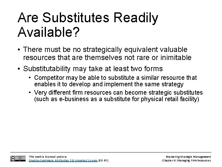 Are Substitutes Readily Available? • There must be no strategically equivalent valuable resources that