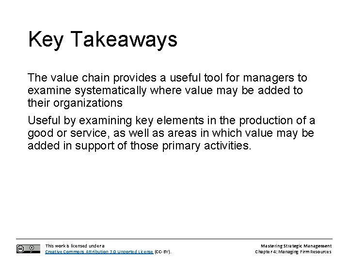 Key Takeaways The value chain provides a useful tool for managers to examine systematically