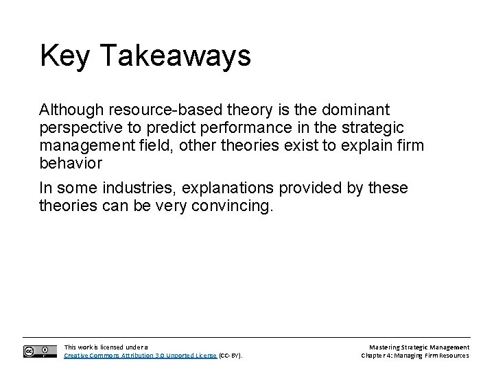 Key Takeaways Although resource-based theory is the dominant perspective to predict performance in the