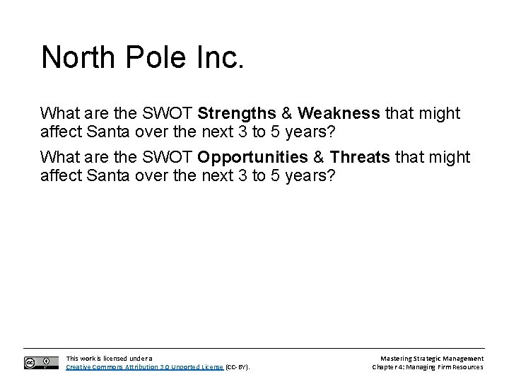 North Pole Inc. What are the SWOT Strengths & Weakness that might affect Santa