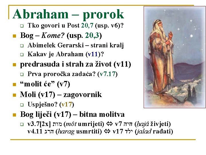 Abraham – prorok q Bog – Kome? (usp. 20, 3) q q Prva proročka