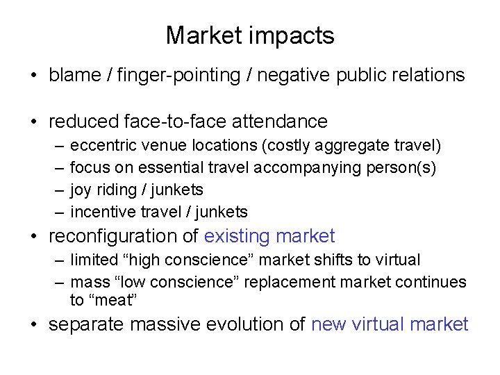 Market impacts • blame / finger-pointing / negative public relations • reduced face-to-face attendance