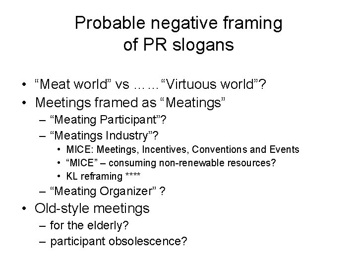 Probable negative framing of PR slogans • “Meat world” vs ……“Virtuous world”? • Meetings