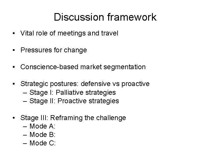 Discussion framework • Vital role of meetings and travel • Pressures for change •