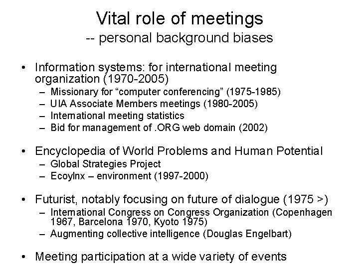 Vital role of meetings -- personal background biases • Information systems: for international meeting
