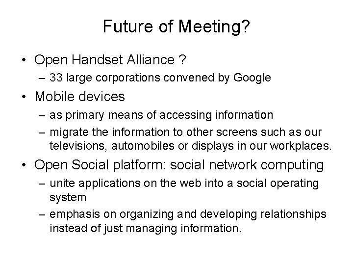 Future of Meeting? • Open Handset Alliance ? – 33 large corporations convened by