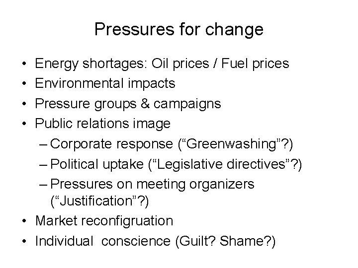 Pressures for change • • Energy shortages: Oil prices / Fuel prices Environmental impacts