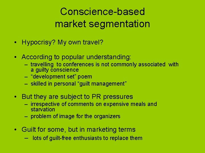 Conscience-based market segmentation • Hypocrisy? My own travel? • According to popular understanding: –