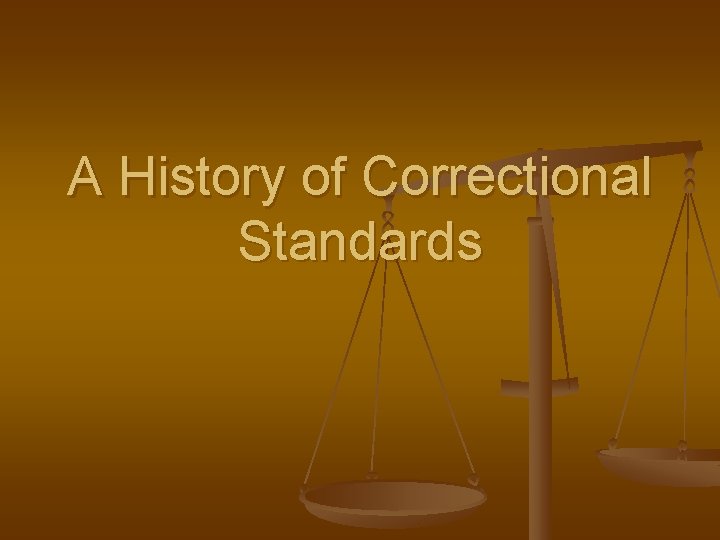 A History of Correctional Standards David K Taylor