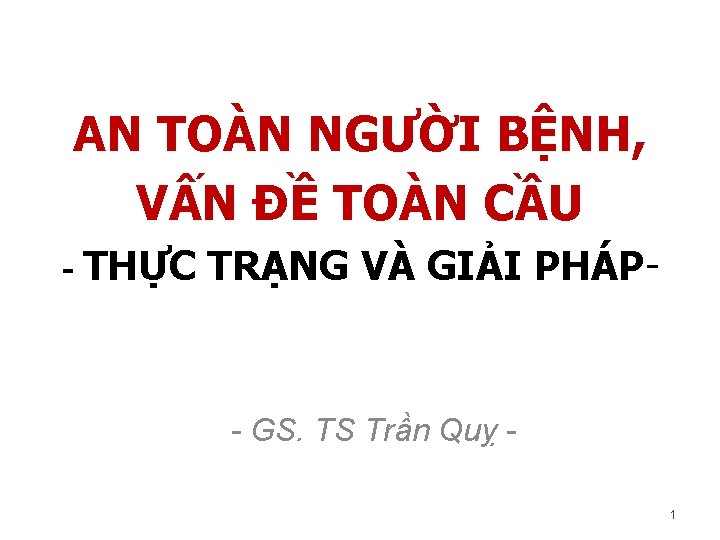 AN TOÀN NGƯỜI BỆNH, VẤN ĐỀ TOÀN CẦU - THỰC TRẠNG VÀ GIẢI PHÁP-