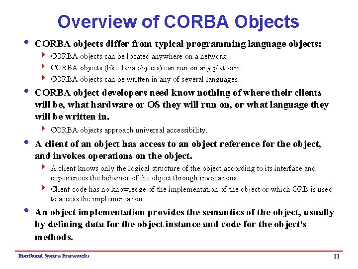 Overview of CORBA Objects i CORBA objects differ from typical programming language objects: 4