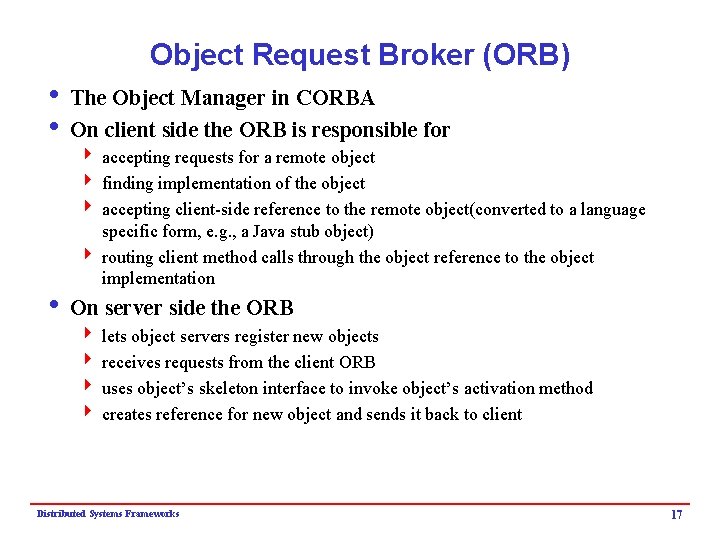 Object Request Broker (ORB) i The Object Manager in CORBA i On client side