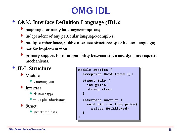 OMG IDL i OMG Interface Definition Language (IDL): 4 mappings for many languages/compilers; 4