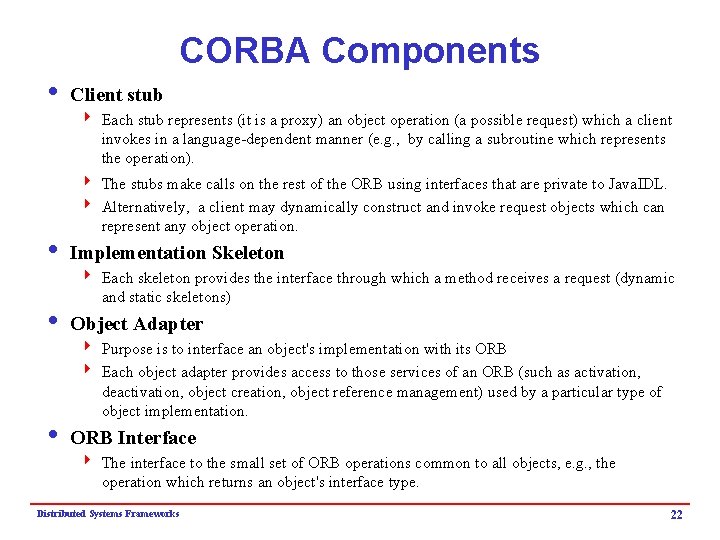 CORBA Components i Client stub 4 Each stub represents (it is a proxy) an