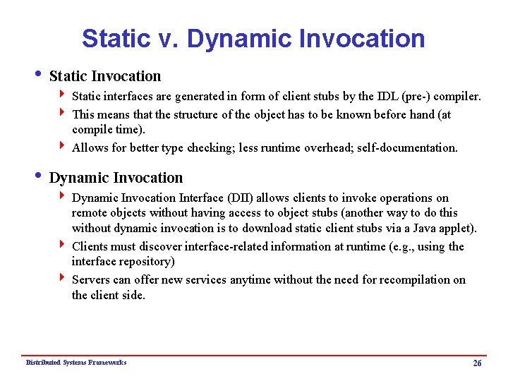 Static v. Dynamic Invocation i Static Invocation 4 Static interfaces are generated in form