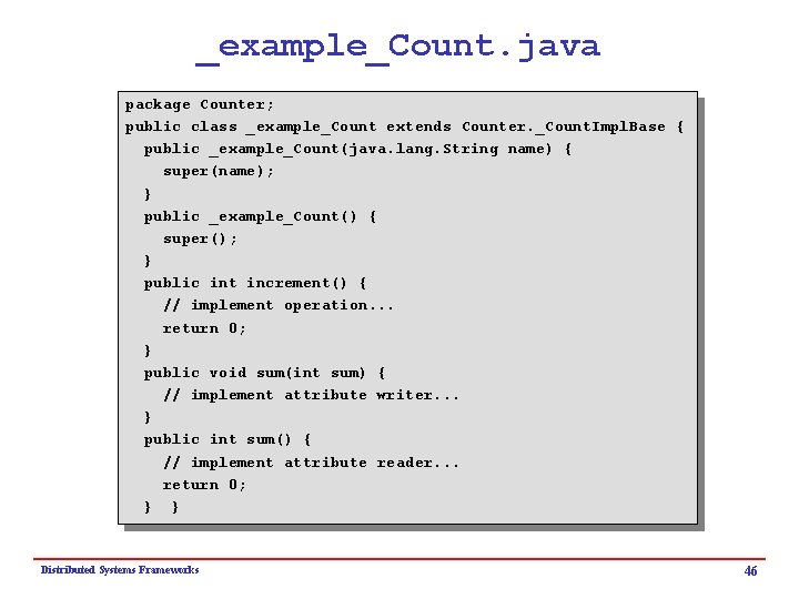 _example_Count. java package Counter; public class _example_Count extends Counter. _Count. Impl. Base { public