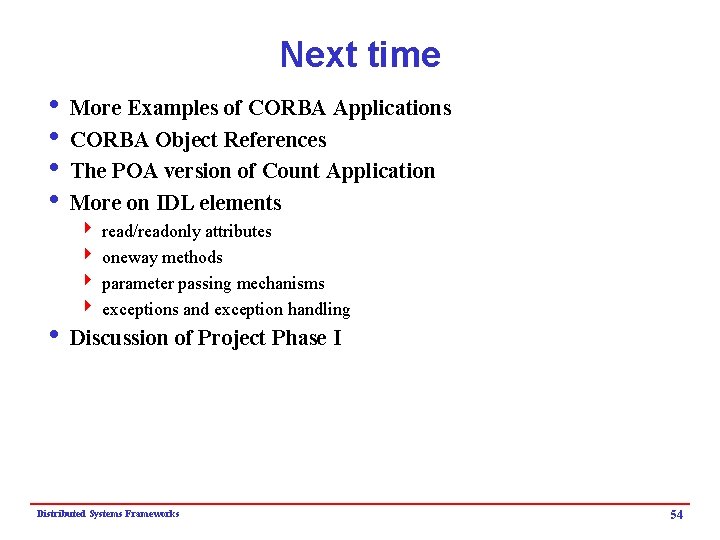Next time i More Examples of CORBA Applications i CORBA Object References i The