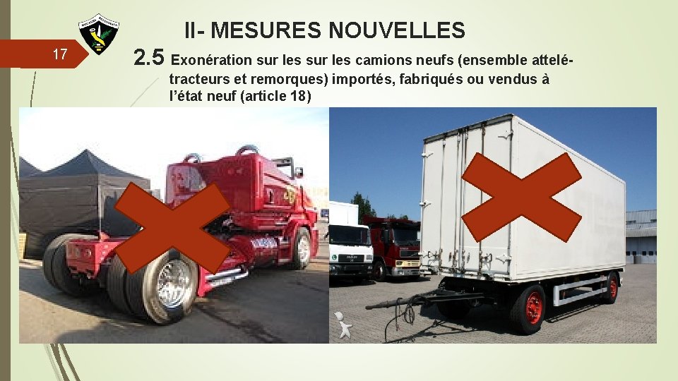 II- MESURES NOUVELLES 17 2. 5 Exonération sur les camions neufs (ensemble attelé tracteurs