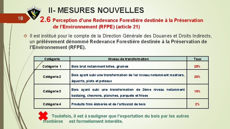 18 II- MESURES NOUVELLES 2. 6 Perception d’une Redevance Forestière destinée à la Préservation