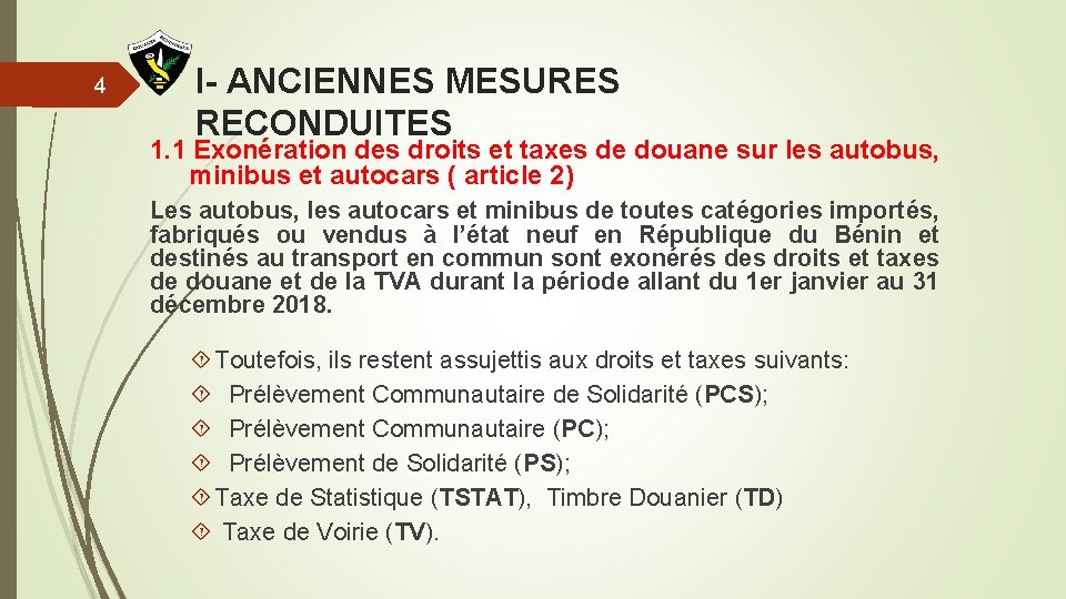 4 I- ANCIENNES MESURES RECONDUITES 1. 1 Exonération des droits et taxes de douane