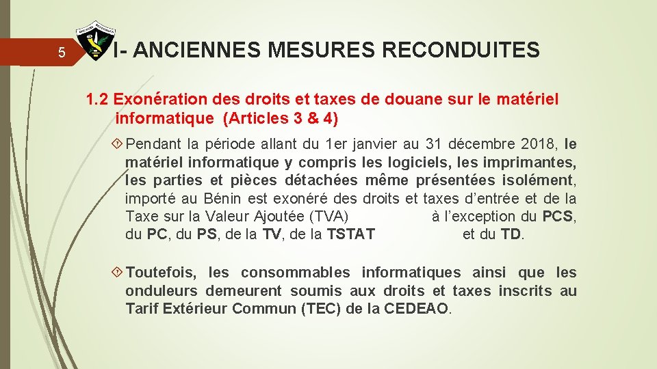 5 I- ANCIENNES MESURES RECONDUITES 1. 2 Exonération des droits et taxes de douane
