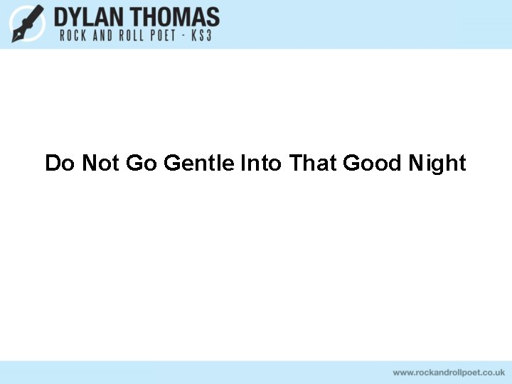 Do Not Go Gentle Into That Good Night 