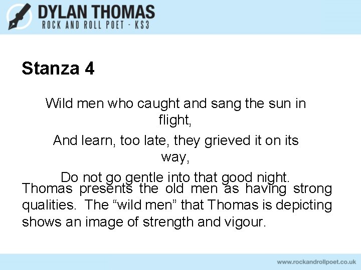 Stanza 4 Wild men who caught and sang the sun in flight, And learn,