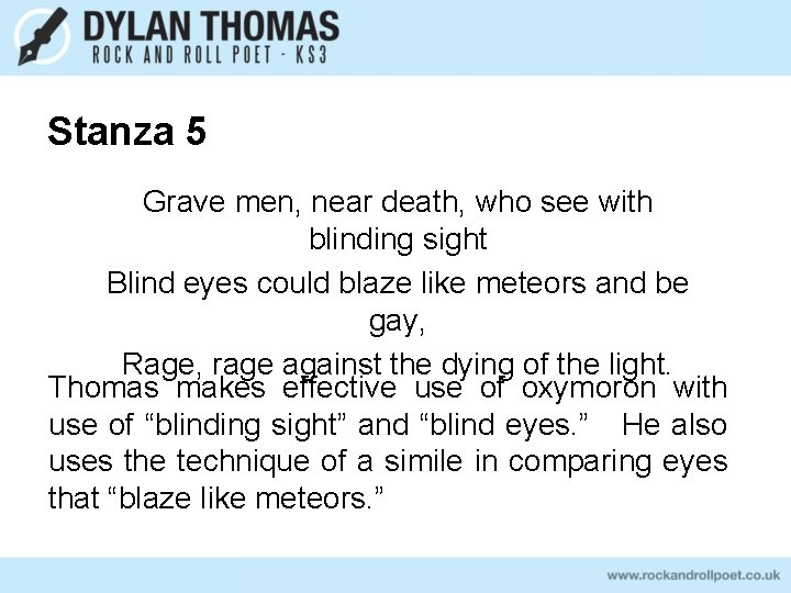 Stanza 5 Grave men, near death, who see with blinding sight Blind eyes could