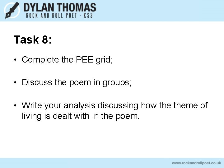Task 8: • Complete the PEE grid; • Discuss the poem in groups; •
