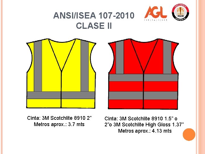ANSI/ISEA 107 -2010 CLASE II Cinta: 3 M Scotchlite 8910 2” Metros aprox. :