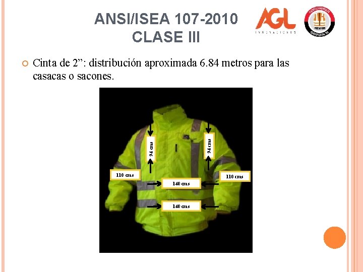 ANSI/ISEA 107 -2010 CLASE III 94 cms Cinta de 2”: distribución aproximada 6. 84