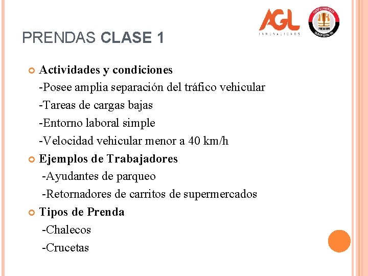 PRENDAS CLASE 1 Actividades y condiciones -Posee amplia separación del tráfico vehicular -Tareas de