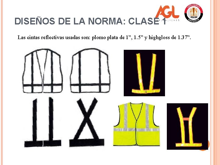 DISEÑOS DE LA NORMA: CLASE 1 Las cintas reflectivas usadas son: plomo plata de