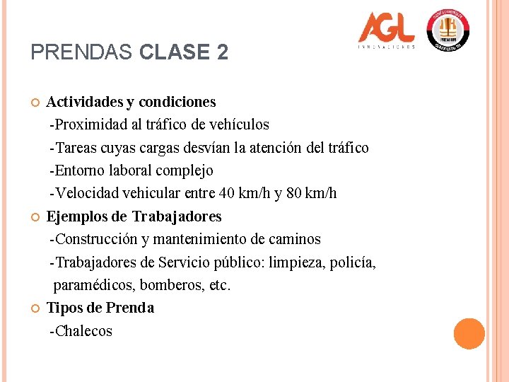 PRENDAS CLASE 2 Actividades y condiciones -Proximidad al tráfico de vehículos -Tareas cuyas cargas