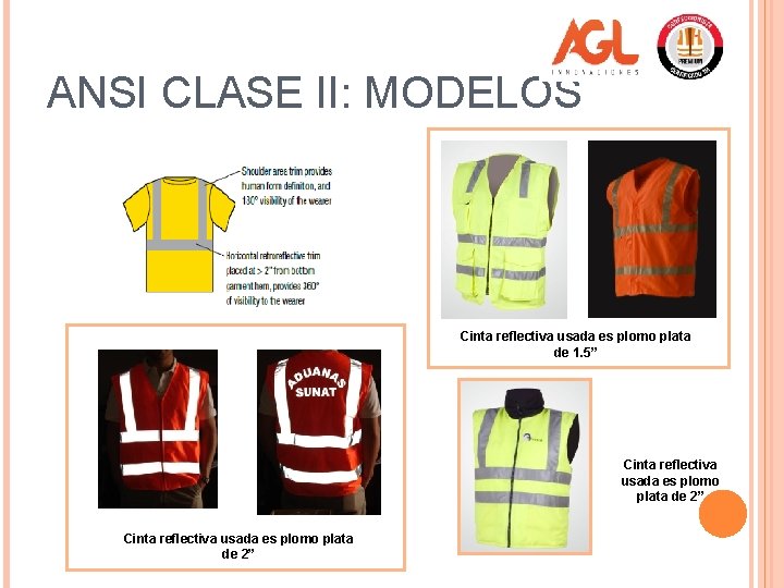 ANSI CLASE II: MODELOS Cinta reflectiva usada es plomo plata de 1. 5” Cinta