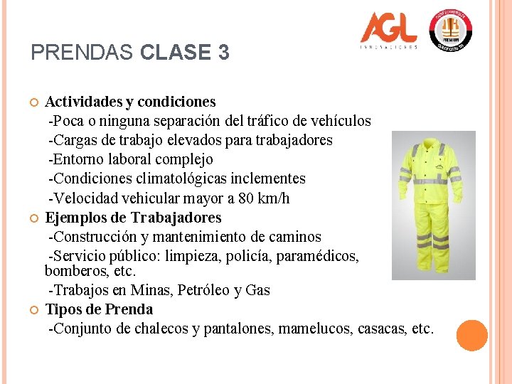 PRENDAS CLASE 3 Actividades y condiciones -Poca o ninguna separación del tráfico de vehículos