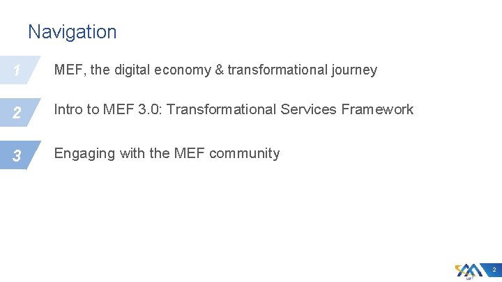 Navigation 1 MEF, the digital economy & transformational journey 2 Intro to MEF 3.