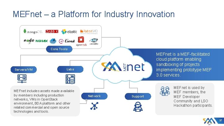 MEFnet – a Platform for Industry Innovation Core Tools Servers/VM MEFnet is a MEF-facilitated